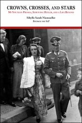 Crowns, Crosses, and Stars : My Youth in Prussia, Surviving Hitler, and a Life Beyond