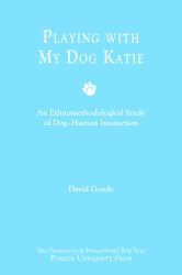 Playing with My Dog, Katie : An Ethnomethodological Study of Canine-Human Interaction