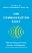 The Communication Book : 44 Ideas for Better Conversations Every Day