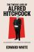 The Twelve Lives of Alfred Hitchcock : An Anatomy of the Master of Suspense