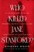 Who Killed Jane Stanford? : A Gilded-Age Tale of Murder, Deceit, Spirits and the Birth of a University