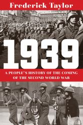 1939 : A People's History of the Coming of the Second World War