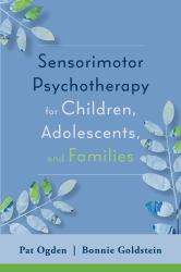 Sensorimotor Psychotherapy for Children, Adolescents, and Families