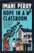 Hope in a Classroom : The Remarkable Story of Black American Students, Teachers, and Schools from the Civil War to the Civil Rights Movement