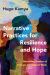 Narrative Practices for Resilience and Hope : Rewriting Stories of Trauma in Clinical Work