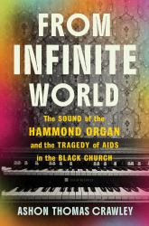 From Infinite World : The Sound of the Hammond Organ and the Tragedy of AIDS in the Black Church