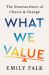 What We Value : The Neuroscience of Choice and Change What We Value : The Neuroscience of Choice and Change
