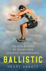 Ballistic : The New Science of Injury-Free Athletic Performance