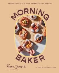 Morning Baker : Recipes and Rituals for Breakfast and Beyond