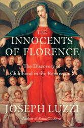 The Innocents of Florence : The Renaissance Discovery of Childhood