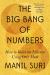 The Big Bang of Numbers : How to Build the Universe Using Only Math