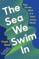 The Sea We Swim In : How Stories Work Ina Data-Driven World
