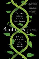 Planta Sapiens : The New Science of Plant Intelligence