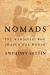 Nomads : The Wanderers Who Shaped Our World Nomads : The Wanderers Who Shaped Our World