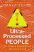 Ultra-Processed People : The Science Behind Food That Isn't Food