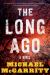 The Long Ago : A Novel The Long Ago : A Novel