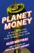 Planet Money : A Guide to the Economic Forces That Shape Your Life