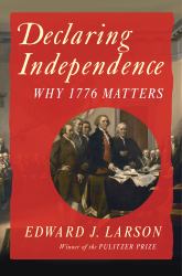Declaring Independence : Why 1776 Matters