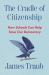 The Cradle of Citizenship : How Schools Can Help Save Our Democracy
