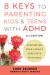 8 Keys to Parenting Kids and Teens with ADHD : Supporting Your Child's Executive Function