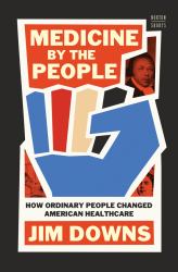 Medicine by the People : How Ordinary People Changed American Healthcare
