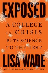 Exposed : A College in Crisis Puts Science to the Test