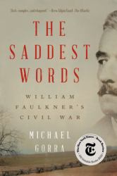 The Saddest Words : William Faulkner's Civil War