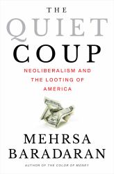 The Quiet Coup : Neoliberalism and the Looting of America