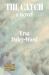 The Catch : A Novel The Catch : A Novel