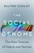 The Social Genome : The New Science of Nature and Nurture