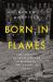 Born in Flames : The Business of Arson and the Remaking of the American City Born in Flames : The Business of Arson and the Remaking of the American City