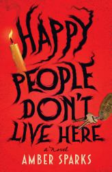Happy People Don't Live Here : A Novel