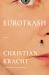 Eurotrash : A Novel Eurotrash : A Novel