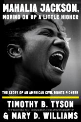Mahalia Jackson, Moving on up a Little Higher : The Story of an American Civil Rights Pioneer