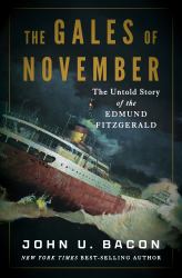 The Gales of November : The Untold Story of the Edmund Fitzgerald