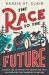 The Race to the Future : 8,000 Miles to Paris - the Adventure That Accelerated the Twentieth Century