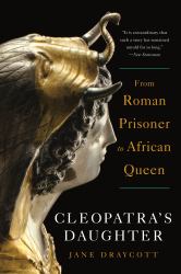 Cleopatra's Daughter : From Roman Prisoner to African Queen