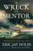 The Wreck of the Mentor : A True Story of Death, Despair, and Deliverance in the Age of Sail