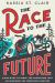 The Race to the Future : 8,000 Miles to Paris - the Adventure That Accelerated the Twentieth Century