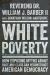 White Poverty : How Exposing Myths about Race and Class Can Reconstruct American Democracy
