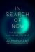 In Search of Now : The Science of the Present Moment