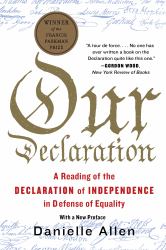 Our Declaration : A Reading of the Declaration of Independence in Defense of Equality