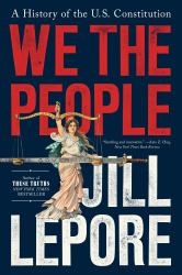 We the People : A History of the U. S. Constitution