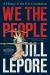 We the People : A History of the U. S. Constitution