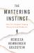 The Mattering Instinct : How Our Deepest Longing Drives Us and Divides Us The Mattering Instinct : How Our Deepest Longing Drives Us and Divides Us