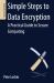 Simple Steps to Data Encryption : A Practical Guide to Secure Computing Simple Steps to Data Encryption : A Practical Guide to Secure Computing