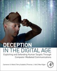 Deception in the Digital Age : Exploiting and Defending Human Targets Through Computer-Mediated Communications