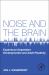 Noise and the Brain : Experience Dependent Developmental and Adult Plasticity