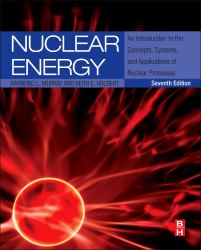 Nuclear Energy : An Introduction to the Concepts, Systems, and Applications of Nuclear Processes