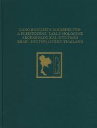 Lang Rongrien Rockshelter : A Pleistocene, Early Holocene Archaeological Site from Krabi, Southwestern Thailand